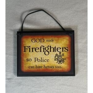 Firefighter Plaque -‎ God Made Firefighters So Police Can Have Hero’s Too